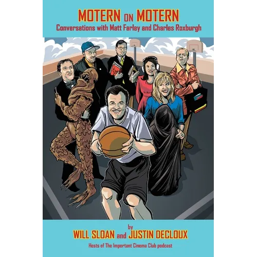 Motern on Motern: Conversations with Matt Farley and Charles Roxburgh - Paperback