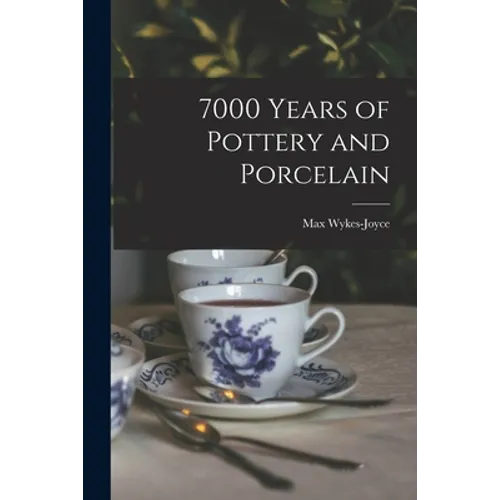 7000 Years of Pottery and Porcelain - Paperback