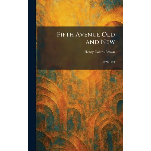 Fifth Avenue Old and New: 1827-1924