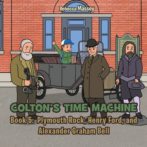 COLTON'S TIME MACHINE Rebecca Massey Book 5: Plymouth Rock, Henry Ford, and Alexander Graham Bell - Paperback