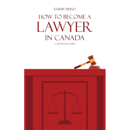 How to Become a Lawyer in Canada: A Step-by-Step Guide