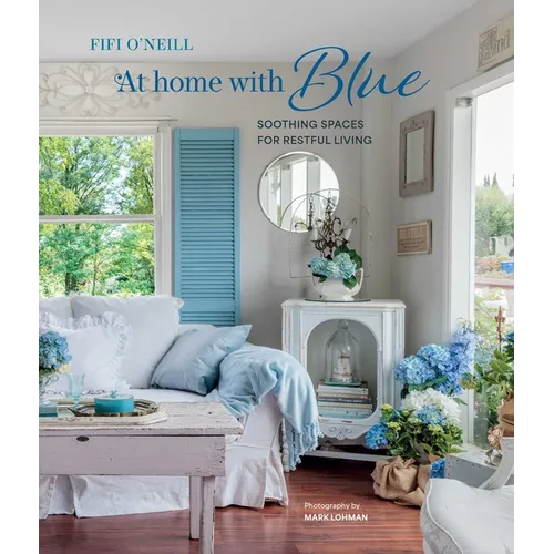 At Home with Blue: Soothing Spaces for Restful Living - Hardcover