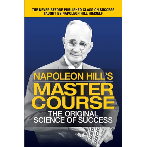 Napoleon Hill's Master Course: The Original Science of Success - Paperback