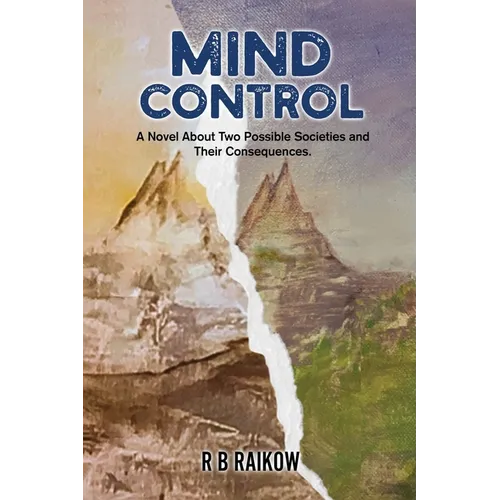 Mind Control: A Novel About Two Possible Societies and Their Consequence - Paperback
