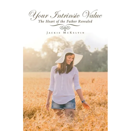 Your Intrinsic Value: The Heart of the Father Revealed - Paperback