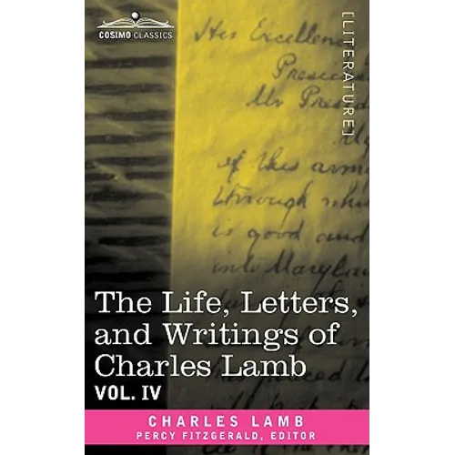 The Life, Letters, and Writings of Charles Lamb, in Six Volumes: Vol. IV - Paperback