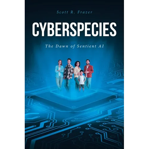 Cyberspecies: The Dawn of Sentient AI - Paperback