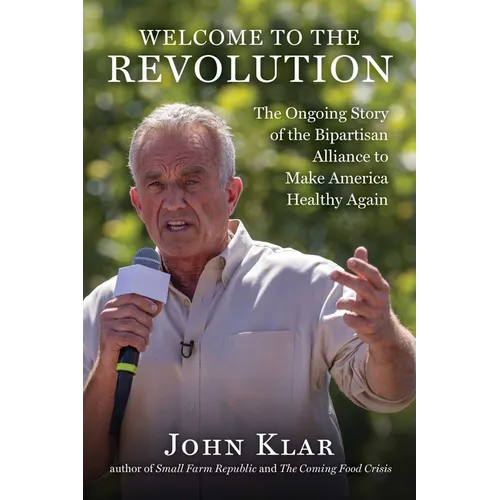 Welcome to the Revolution: The Ongoing Story of the Bipartisan Alliance to Make America Healthy Again - Hardcover