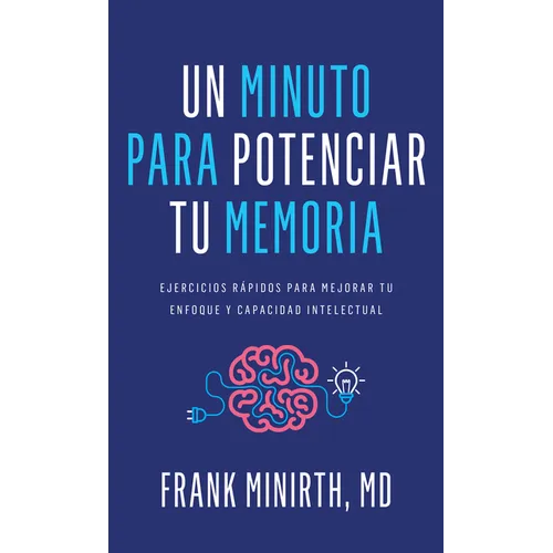 Un Minuto Para Potenciar Tu Memoria: Ejercicios Rápidos Para Mejorar Tu Enfoque Y Capacidad Intelectual - Mass Market Paperbound