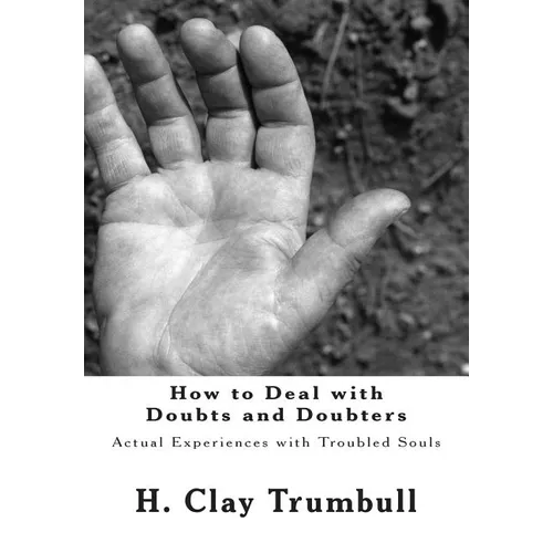 How to Deal with Doubts and Doubters: Actual Experiences with Troubled Souls - Paperback
