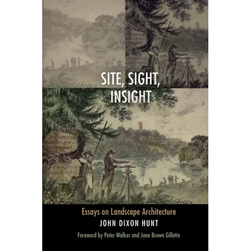 Site, Sight, Insight: Essays on Landscape Architecture - Hardcover