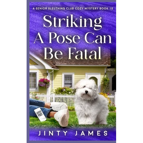 Striking A Pose Can Be Fatal: A Senior Sleuthing Club Cozy Mystery - Book 10 - Paperback