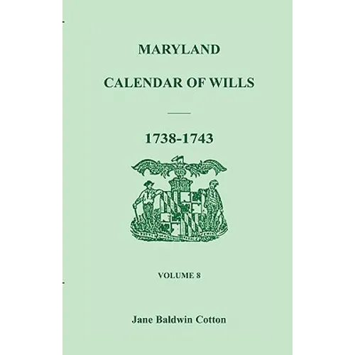 Maryland Calendar of Wills, Volume 8: 1738-1743 - Paperback