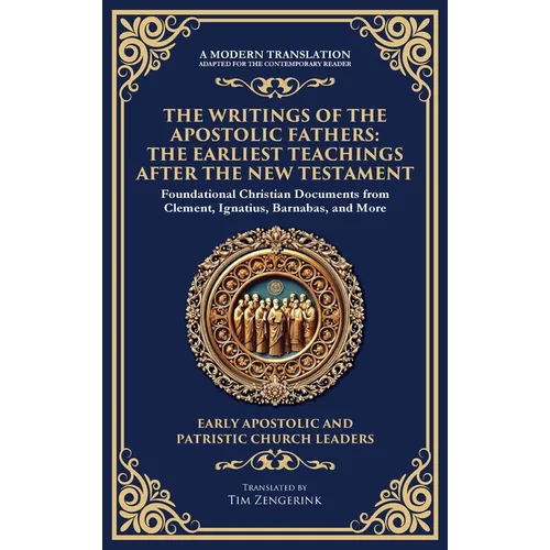 The Writings of the Apostolic Fathers: The Earliest Teachings After the New Testament (Deluxe Hardbound Edition) - Hardcover