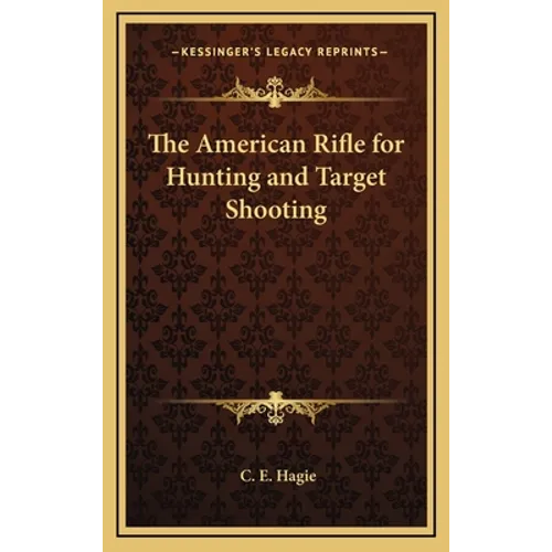 The American Rifle for Hunting and Target Shooting - Hardcover