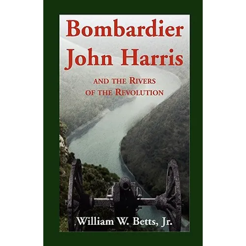 Bombardier John Harris and the Rivers of the Revolution - Paperback