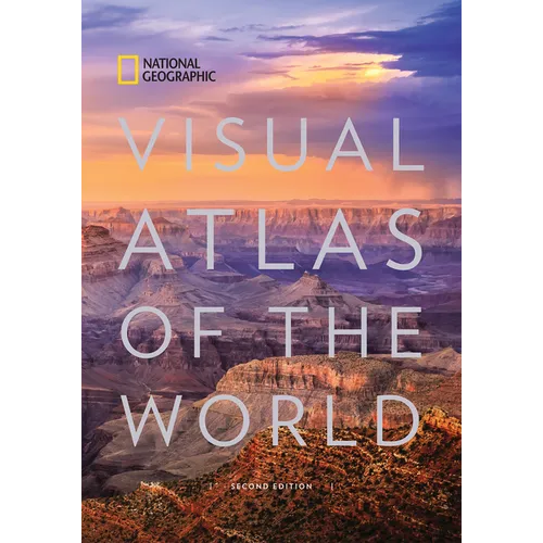 National Geographic Visual Atlas of the World, 2nd Edition: Fully Revised and Updated - Hardcover