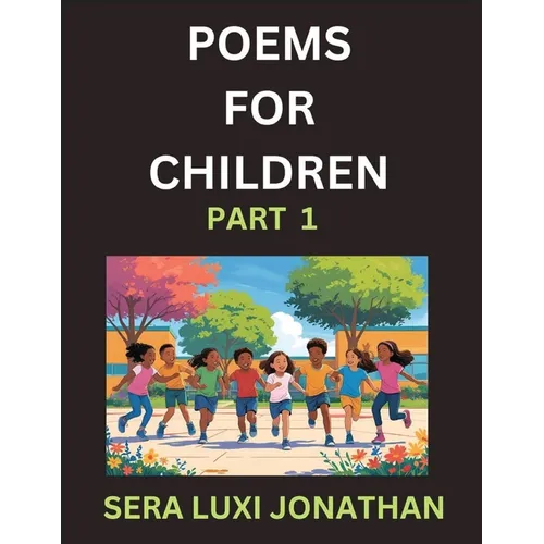Poems for Children (Part 1)- Poetry for Curious Minds, Bedtime Verses for Little Dreamers, A Journey Through Rivers and Rhymes - Paperback