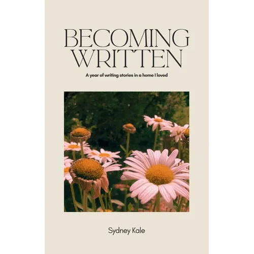 Becoming Written: A Year of Writing Stories in a Home I Loved - Paperback
