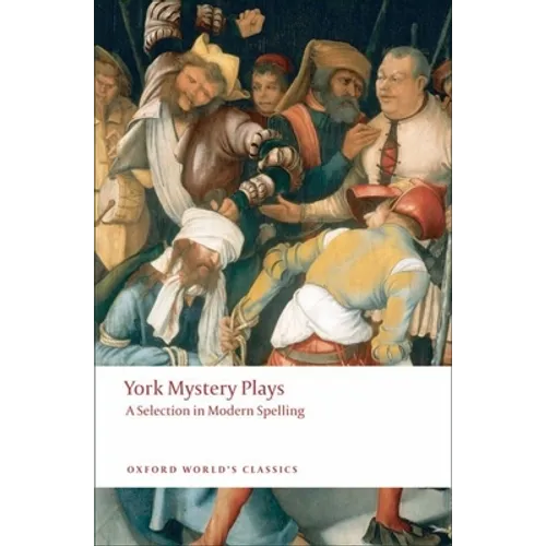 York Mystery Plays: A Selection in Modern Spelling - Paperback