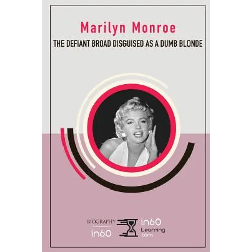 Marilyn Monroe: The Defiant Broad Disguised as a Dumb Blonde - Paperback