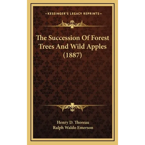 The Succession Of Forest Trees And Wild Apples (1887) - Hardcover