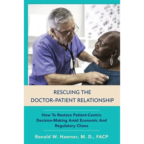Rescuing the Doctor-Patient Relationship - Paperback