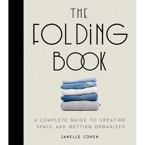 The Folding Book: A Complete Guide to Creating Space and Getting Organized - Hardcover