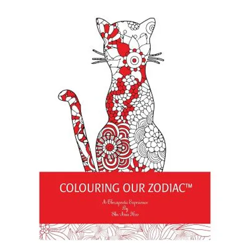 Coloring Our Zodiac: A Therapeutic Experience By Shu-Ann Hoo - Paperback
