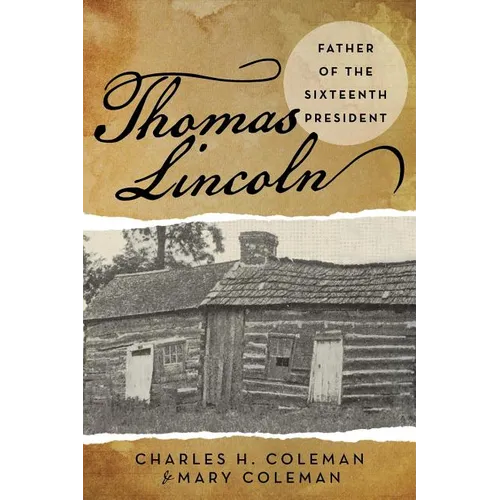 Thomas Lincoln: Father of the Sixteenth President - Paperback