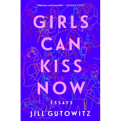 Girls Can Kiss Now: Essays - Paperback