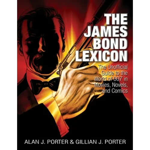 The James Bond Lexicon: The Unauthorized Guide to the World of 007 in Novels, Movies and Comics - Paperback