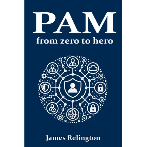 Privileged Access Management (PAM): From zero to hero - Paperback
