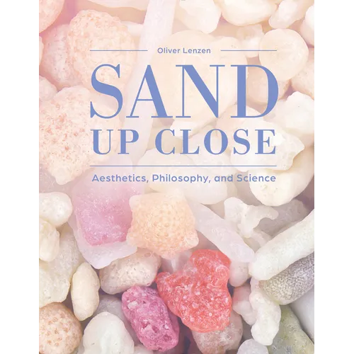 Sand Up Close: Aesthetics, Philosophy, and Science