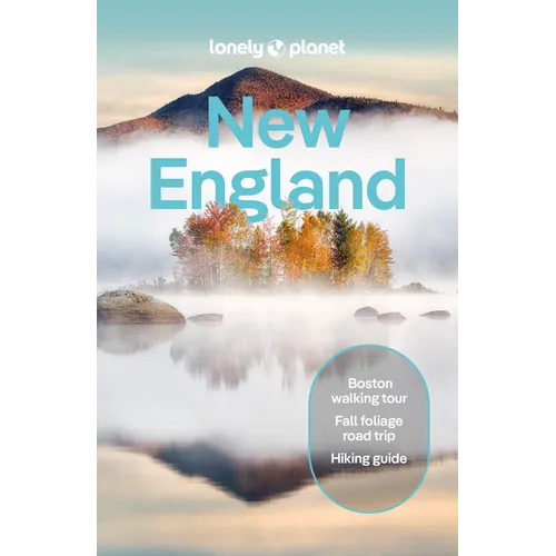 Lonely Planet New England: Plan the Trip of a Lifetime Detailed Itineraries & Maps Insider Tips Covers Boston, Cape Cod, Nantucket and More - Paperback