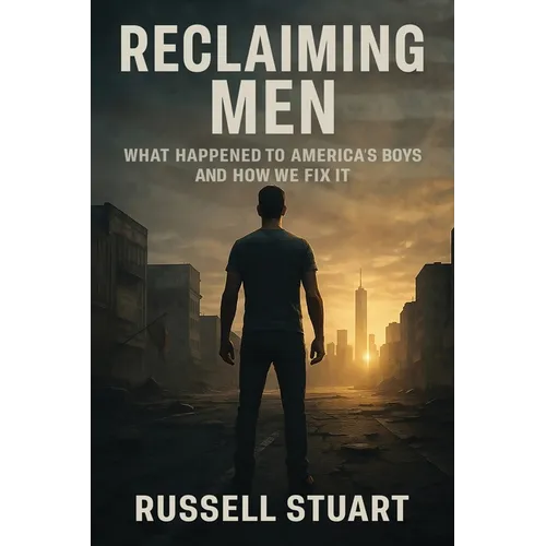 Reclaiming Men: What Happened to America's Boys and How We Fix It - Paperback