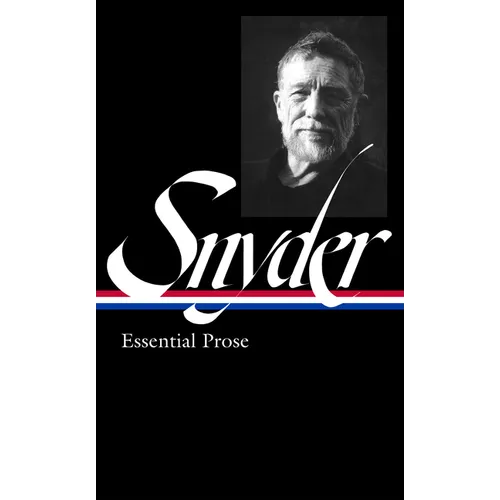 Gary Snyder: Essential Prose (Loa 