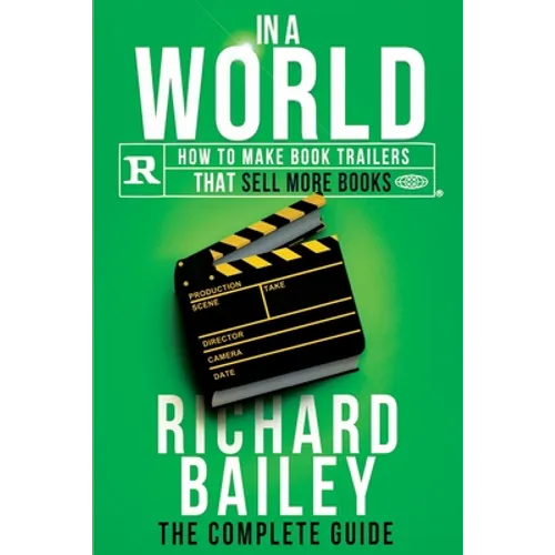 In A World: How to Make Book Trailers that Sell More Books - Paperback