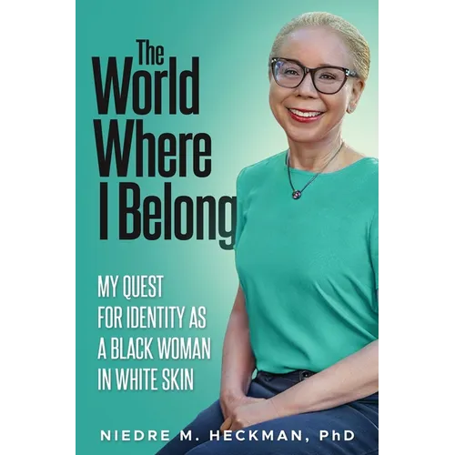 The World Where I Belong: My Quest For Identity As A Black Woman In White Skin - Paperback