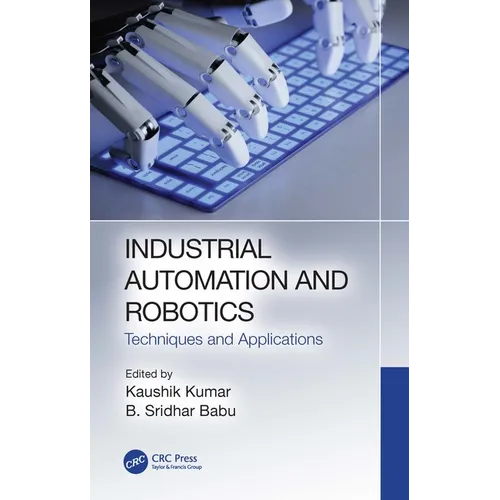 Industrial Automation and Robotics: Techniques and Applications - Paperback
