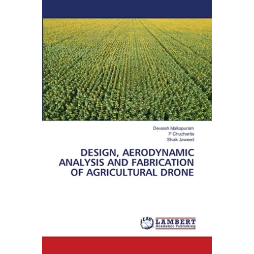 Design, Aerodynamic Analysis and Fabrication of Agricultural Drone