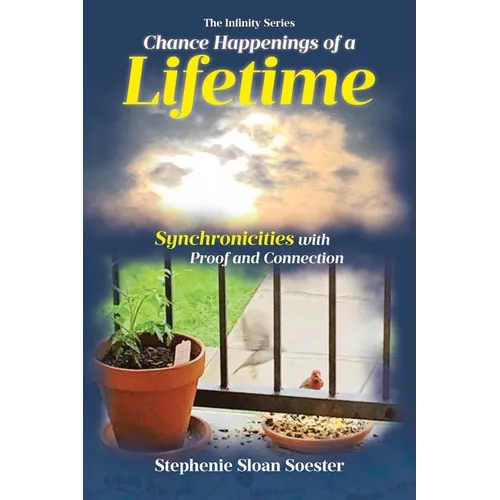 Chance Happenings of a Lifetime: Synchronicities with Proof and Connection - Paperback