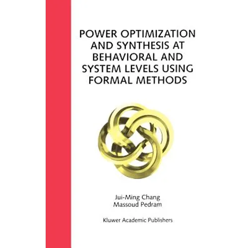 Power Optimization and Synthesis at Behavioral and System Levels Using Formal Methods - Hardcover