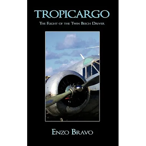 Tropicargo: The Flight of the Twin Beech Driver - Paperback