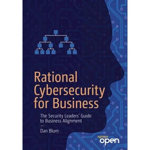 Rational Cybersecurity for Business: The Security Leaders' Guide to Business Alignment