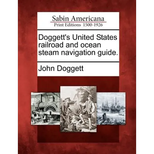 Doggett's United States Railroad and Ocean Steam Navigation Guide. - Paperback