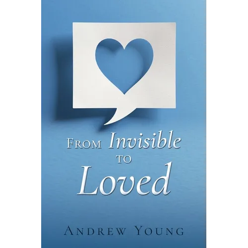 From Invisible to Loved - Paperback
