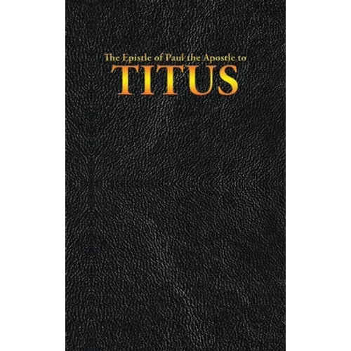 The Epistle of Paul the Apostle to TITUS - Hardcover