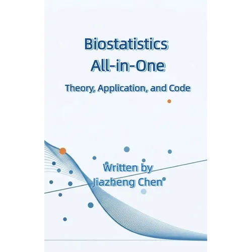 Biostatistics All-in-One: Theory, Application, and Code - Paperback