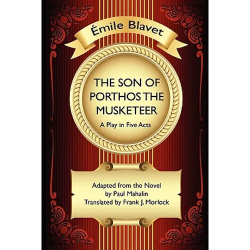 The Son of Porthos the Musketeer: A Play in Five Acts - Paperback